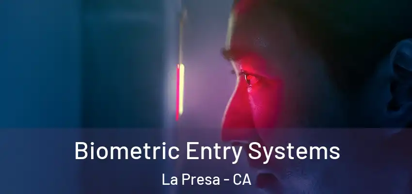 Biometric Entry Systems La Presa - CA