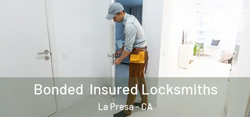  Bonded Insured Locksmiths La Presa - CA