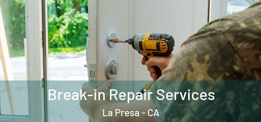  Break-in Repair Services La Presa - CA