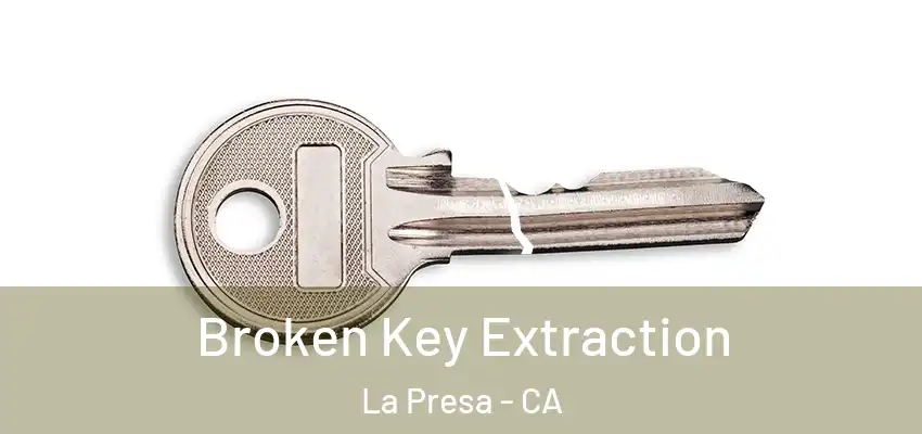  Broken Key Extraction La Presa - CA