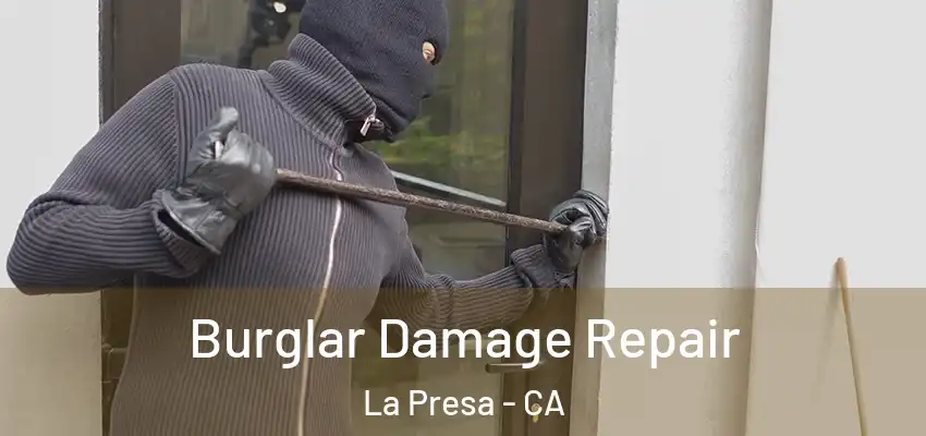 Burglar Damage Repair La Presa - CA