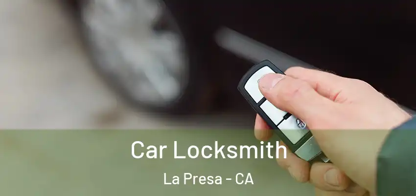 Car Locksmith La Presa - CA