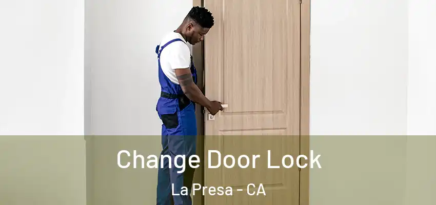  Change Door Lock La Presa - CA