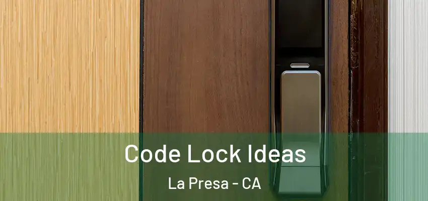  Code Lock Ideas La Presa - CA
