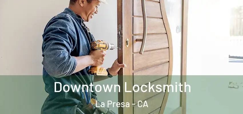  Downtown Locksmith La Presa - CA
