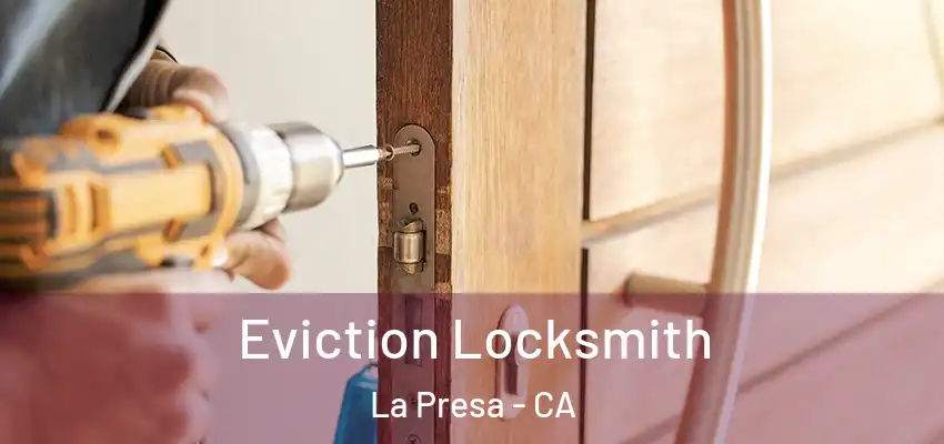  Eviction Locksmith La Presa - CA
