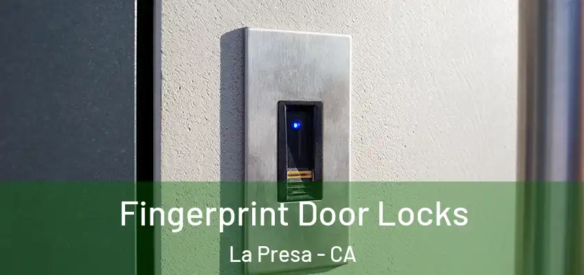  Fingerprint Door Locks La Presa - CA