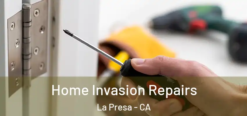  Home Invasion Repairs La Presa - CA
