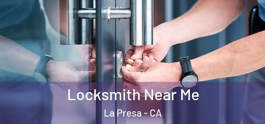  Locksmith Near Me La Presa - CA