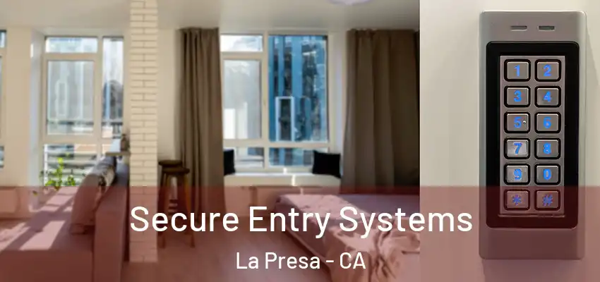  Secure Entry Systems La Presa - CA